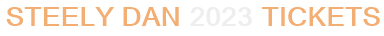 Steely Dan 2023 Tickets
